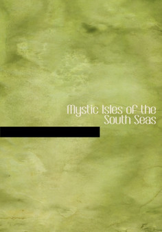 Mystic Isles of the South Seas by Anonymous - Hardback
