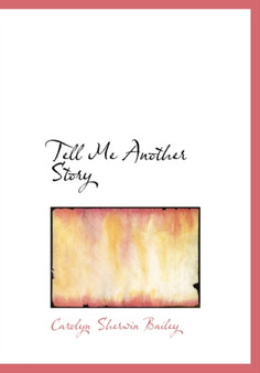 Tell Me Another Story by Carolyn Sherwin Bailey - Hardback
