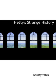 Hetty's Strange History by Anonymous - Hardback
