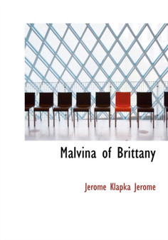 Malvina of Brittany by Jerome Klapka Jerome - Hardback