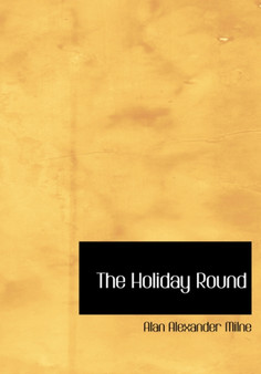 The Holiday Round by A A Milne - Hardback