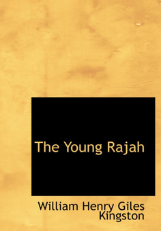 The Young Rajah by William Henry Giles Kingston - Hardback