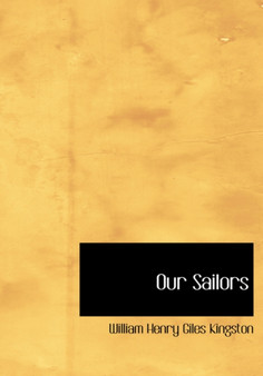 Our Sailors by William Henry Giles Kingston - Hardback