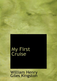 My First Cruise by William Henry Giles Kingston - Hardback