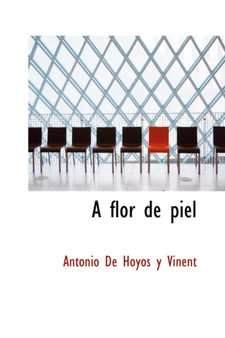 A Flor de Piel by Antonio De Hoyos y Vinent - Hardback