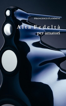 Alta Fedelta per amatori by Francesco Flammini - Hardback