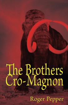 The Brothers Cro-Magnon by Roger Pepper - Paperback