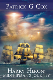 Harry Heron Midshipman's Journey by Patrick G Cox - Paperback