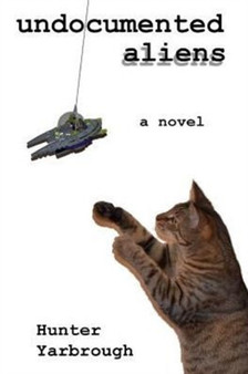 Undocumented Aliens by Hunter Yarbrough - Paperback
