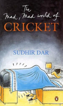 The Mad, Mad World of Cricket by Sudhir Dar - Paperback