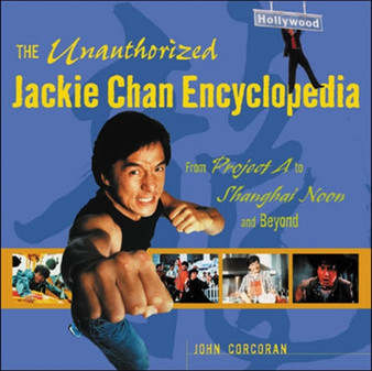 The Unauthorized Jackie Chan Encyclopedia by John Corcoran - Paperback