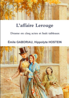 L'Affaire Lerouge Drame En Cinq Actes Et Huit Tableaux by Emile Gaboriau - Paperback