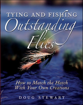 Tying and Fishing Outstanding Flies by Doug Stewart - Paperback