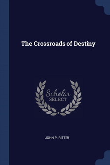 The Crossroads of Destiny by John P Ritter - Paperback
