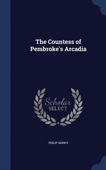 The Countess of Pembroke's Arcadia by Philip Sidney - Hardback