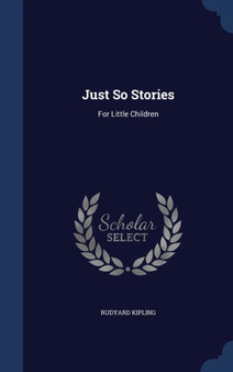 Just So Stories : For Little Children by Rudyard Kipling - Hardback