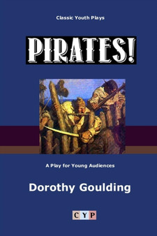 Pirates!: A Play for Young Audiences by Dorothy Goulding - Paperback