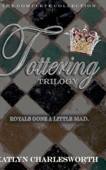 The Tottering Trilogy by Katlyn Charlesworth - Hardback