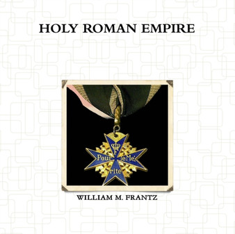 Holy Roman Empire by William Frantz - Paperback