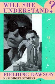 Will She Understand? : New Short Stories by Fielding Dawson - Paperback