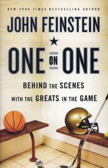 One on One : Behind the Scenes with the Greats in the Game by John Feinstein - Hardback
