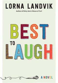 Best to Laugh : A Novel by Lorna Landvik - Hardback