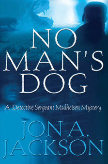 No Man's Dog : A Detective Sergeant Mulheisen Mystery by Jon A. Jackson - Hardback