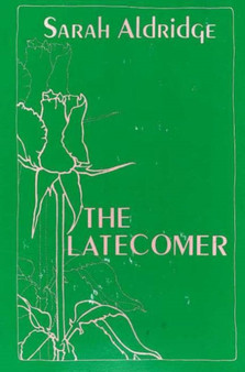 The Latecomer by Sarah Aldridge - Paperback