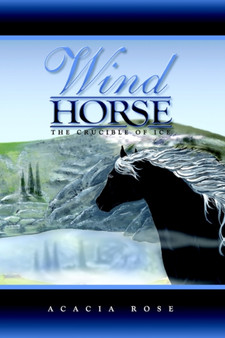 Wind Horse - The Crucible of Ice by Acacia Rose - Paperback