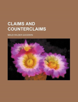 Claims and Counterclaims by Maud Wilder Goodwin - Paperback
