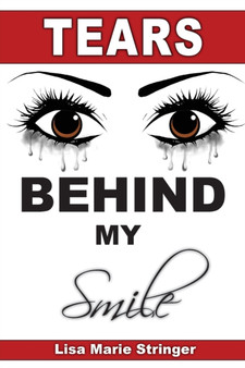 Tears Behind My Smile by Lisa Marie Stringer - Paperback