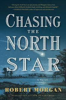 Chasing the North Star by Robert Morgan - Hardback