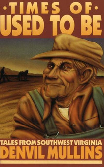 Times of Used to be : Tales from Southwest Virginia by Denvil Mullins - Paperback