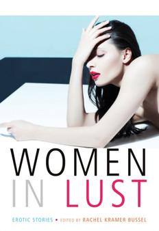 Women in Lust : Erotic Stories by Rachel Kramer Bussel - Paperback