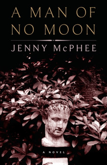 A Man of No Moon : A Novel by Jenny McPhee - Hardback