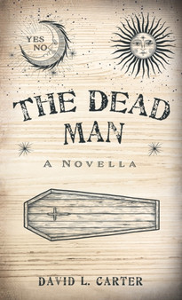 The Dead Man : A Novella by David L Carter - Hardback