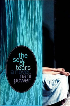 Sea Of Tears : A Novel by Nani Power - Hardback