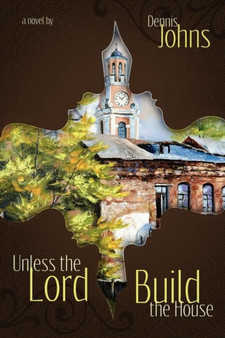 Unless the Lord Build the House by Dennis Johns - Paperback