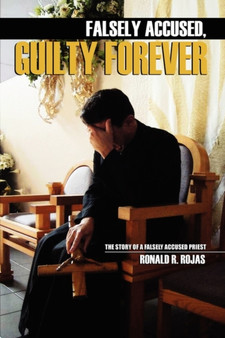 Falsely Accused, Guilty Forever... by Ronald R Rojas - Paperback
