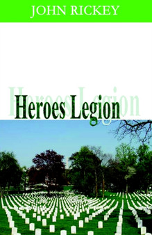 Heroes Legion by John Rickey - Hardback
