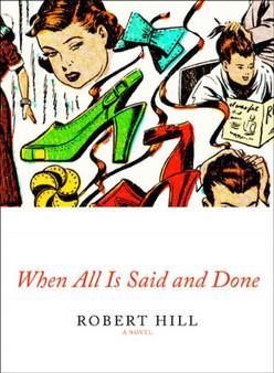 When All Is Said And Done by Robert Hill - Hardback