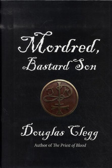 Mordred, Bastard Son by Douglas Clegg - Hardback
