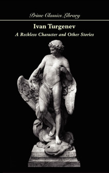 A Reckless Character and Other Stories by Ivan Sergeevich Turgenev - Hardback