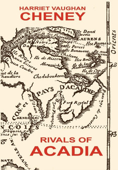 Rivals of Acadia by Harriet Vaughan Cheney - Hardback