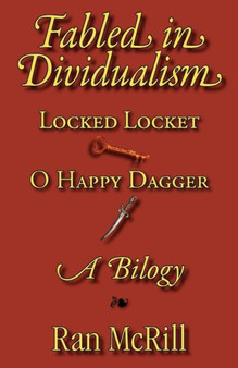Fabled in Dividualism : Locked Locket, O Happy Dagger, Bilogy by Ran McRill - Paperback