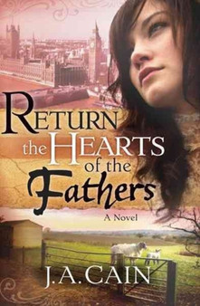 Return The Hearts Of The Father by J.A. Cain - Hardback