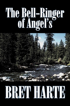 The Bell-Ringer of Angel's by Bret Harte, Fiction, Westerns, Historical by Bret Harte - Paperback