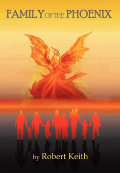 Family of the Phoenix by Robert Keith - Hardback