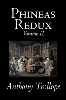 Phineas Redux, Volume II of II by Anthony Trollope, Fiction, Literary by Anthony Trollope - Hardback