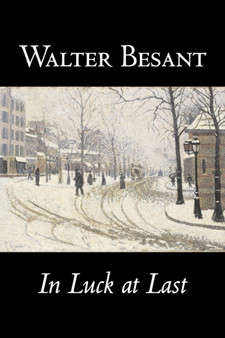 In Luck at Last by Walter Besant, Fiction, Literary, Historical by Walter Besant - Paperback